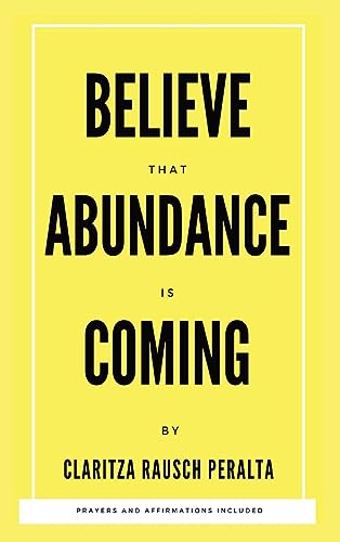 Believe That Abundance Is Coming