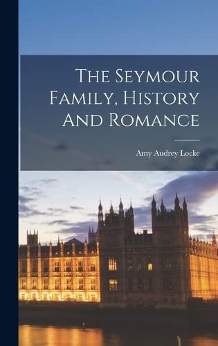 The Seymour Family, History And Romance