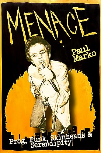 Menace - Prog, Punk, Skinheads & Serendipity