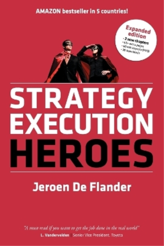 Strategy Execution Heroes - expanded edition business strategy implementation and strategic management demystified
