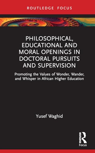 Philosophical, Educational, and Moral Openings in Doctoral Pursuits and Supervision