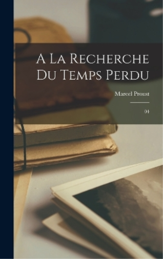 la recherche du temps perdu