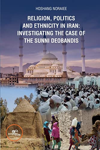 RELIGION, POLITICS AND ETHNICITY IN IRAN: INVESTIGATING THE CASE OF THE SUNNI DEOBANDIS