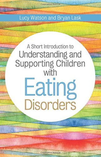 A Short Introduction to Understanding and Supporting Children and Young People with Eating Disorders