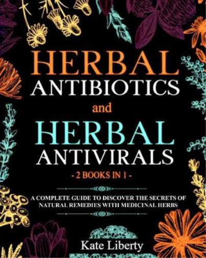 Herbal Antibiotics and Antivirals - 2 BOOKS IN 1 -