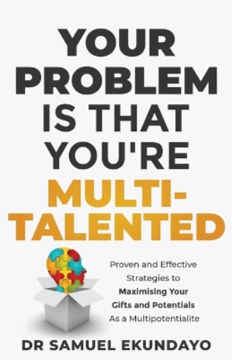 Your Problem is that you're Multi-talented