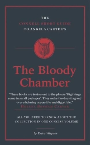 The Connell Short Guide To Angela Carter's The Bloody Chamber