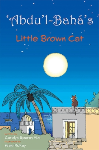 ‘Abdu’l-Bahá’s Little Brown Cat