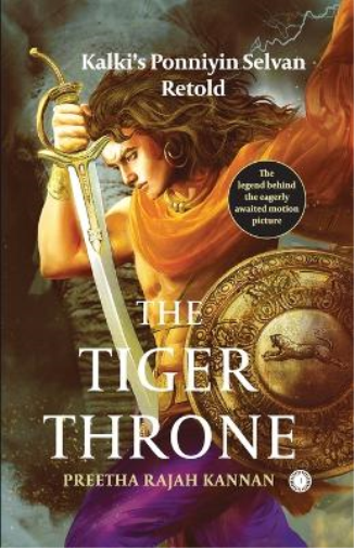 The Tiger Throne: Kalki's Ponniyin Selvan Retold