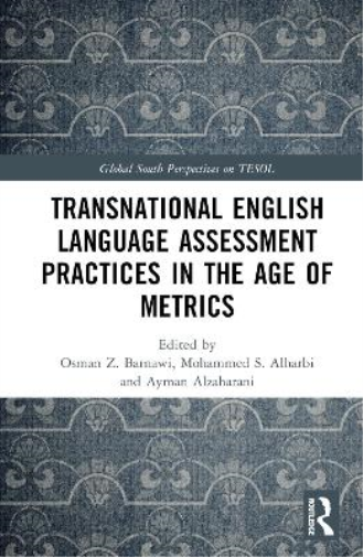Transnational English Language Assessment Practices in the Age of Metrics