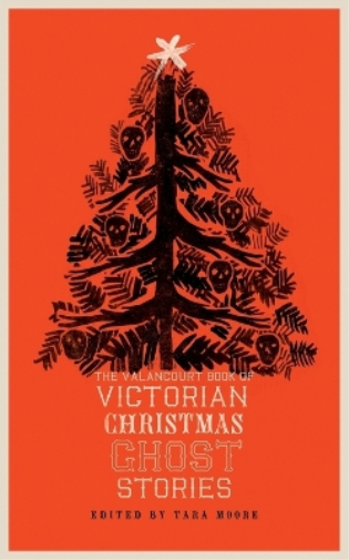 The Valancourt Book of Victorian Christmas Ghost Stories