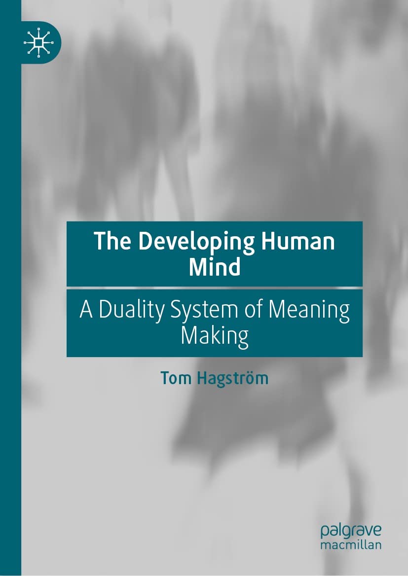 The Developing Human Mind : A Duality System of Meaning Making
