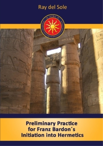 Preliminary Practice for Franz Bardon's Initiation into Hermetics