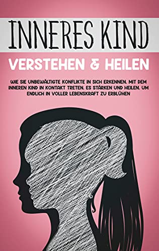 Inneres Kind verstehen & heilen