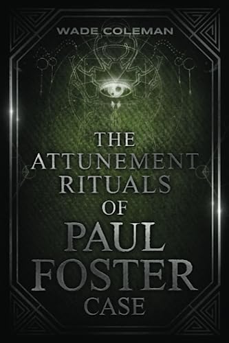 The Attunement Rituals of Paul Foster Case