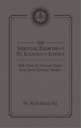 The Spiritual Exercises of St. Ignatius of Loyola