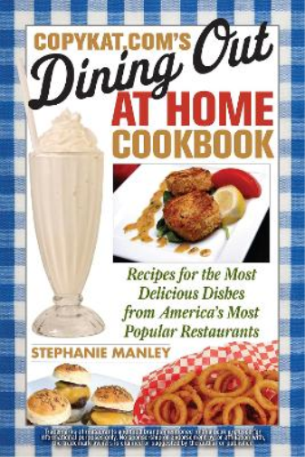 Copykat.com's Dining Out At Home Cookbook