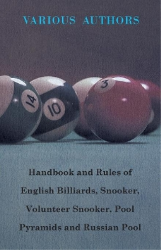 Handbook And Rules Of - English Billiards - Snooker - Volunteer Snooker - Pool Pyramids - Russian Pool