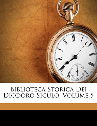 Biblioteca Storica Dei Diodoro Siculo, Volume 5