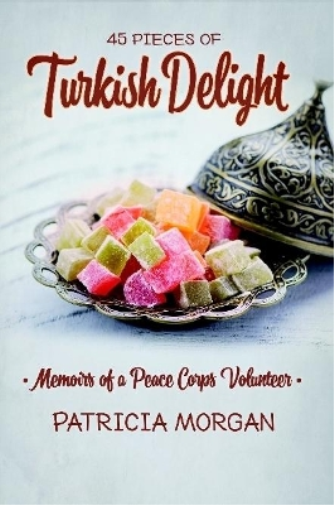 Turkish Delight: Memoirs of a Peace Corps Volunteer