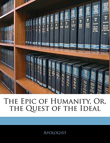 The Epic of Humanity, Or, the Quest of the Ideal