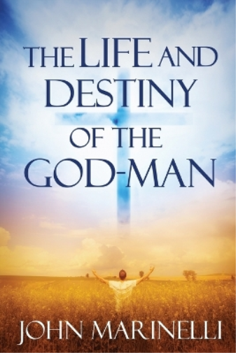 The Life And Destiny of the God-Man