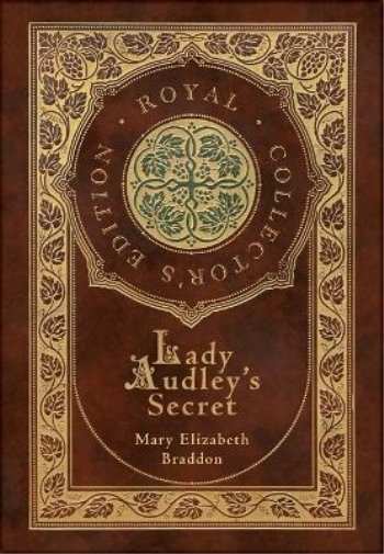 Lady Audley's Secret (Royal Collector's Edition) (Case Laminate Hardcover with Jacket)