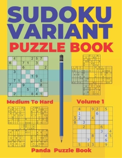 Sudoku Variants Puzzle Books Medium to Hard - Volume 1