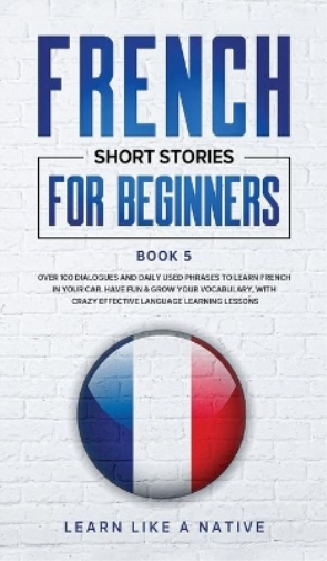 French Short Stories for Beginners Book 5