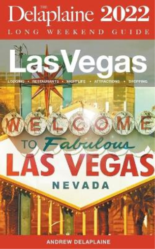 Las Vegas - The Delaplaine 2022 Long Weekend Guide