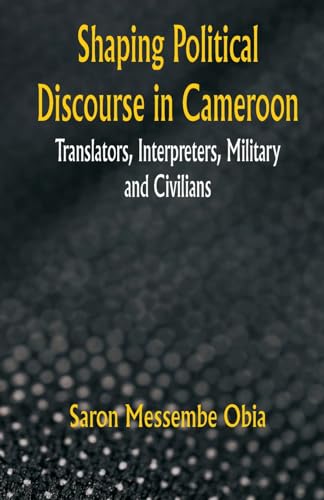 Shaping Political Discourse in Cameroon: Translators, Interpreters, Military and Civilians