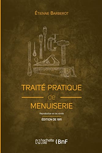 Traité pratique de menuiserie (Éd. 1911)
