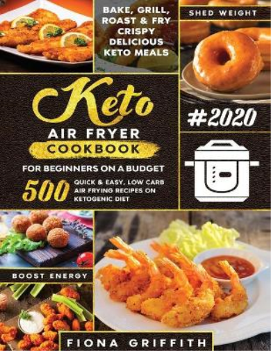 The Super Easy Keto Air Fryer Cookbook for Beginners on a Budget
