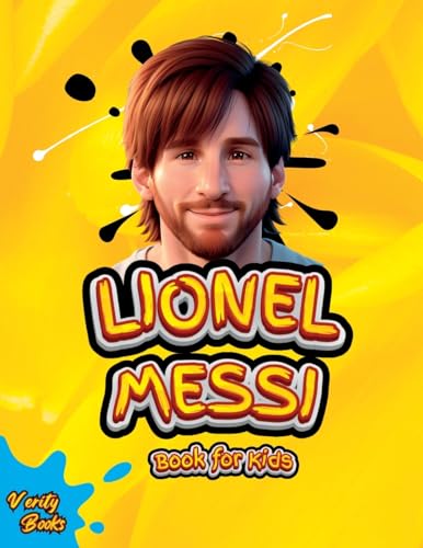 LIONEL MESSI BOOK FOR KIDS: The Ultimate Biography of Lionel Messi for Kids