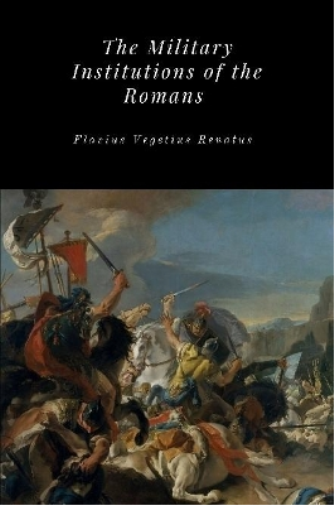 The Military Institutions of the Romans