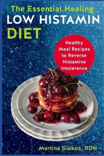 The Essential Healing Low Histamin Diet