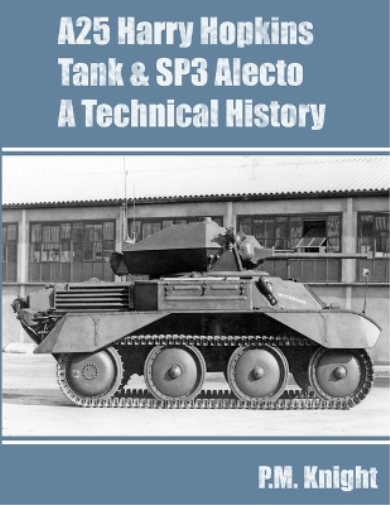 A25 Harry Hopkins Tank & SP3 Alecto A Technical History