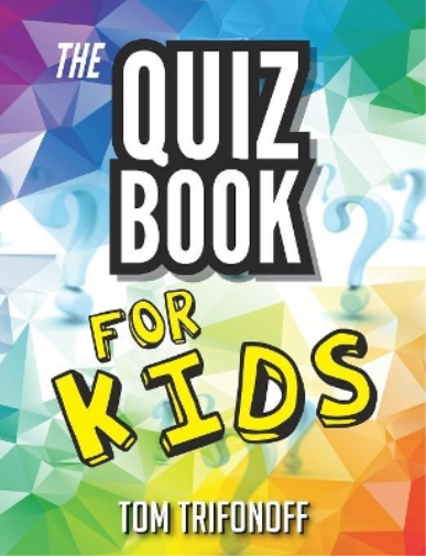 The Quiz Book For Kids