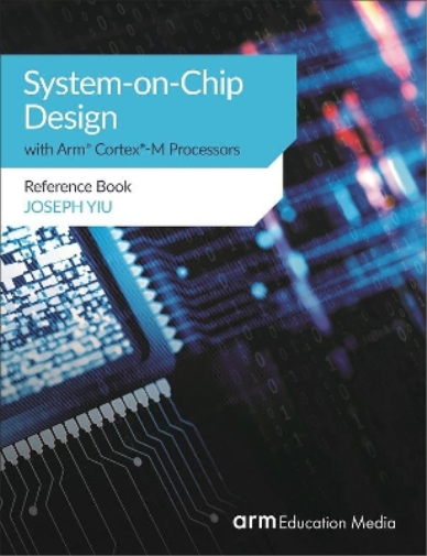 System-on-Chip Design with Arm(R) Cortex(R)-M Processors