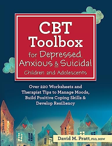 CBT Toolbox for Depressed, Anxious & Suicidal Children and Adolescents