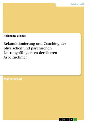 Rekonditionierung und Coaching der physischen und psychischen Leistungsfähigkeiten der älteren Arbeitnehmer