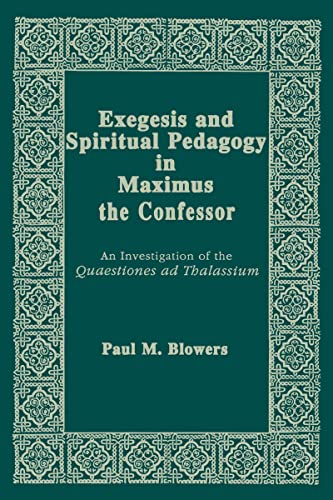 Exegesis and Spiritual Pedagogy in Maximus the Confessor