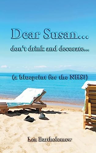 Dear Susan... don't drink and decorate... (a blueprint for the NHS?)