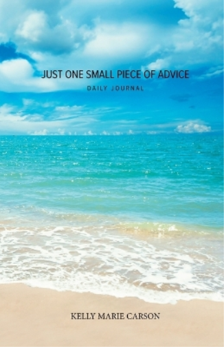 Just One Small Piece of Advice Daily Journal