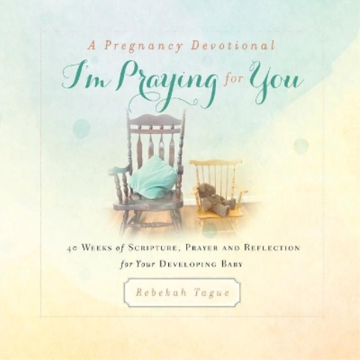 A Pregnancy Devotional- I'm Praying for You