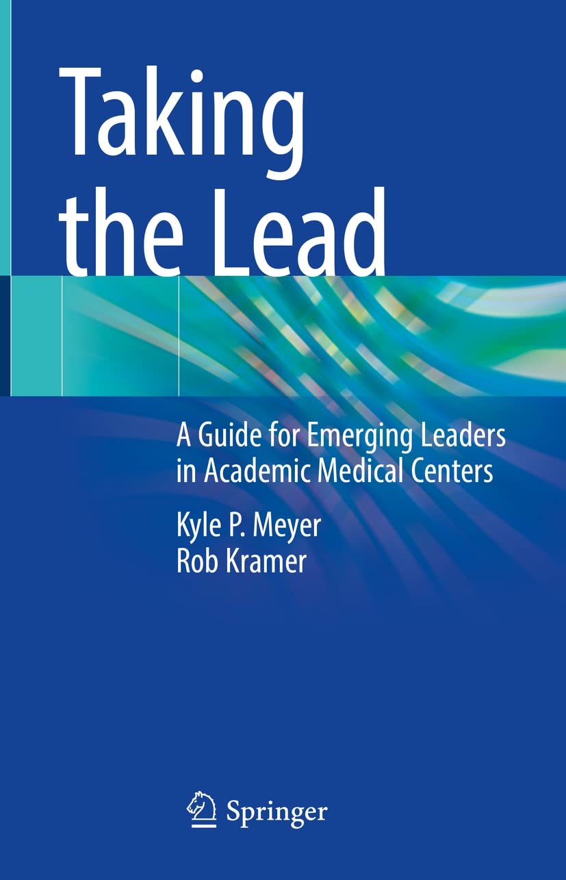 Taking the Lead : A Guide for Emerging Leaders in Academic Medical Centers