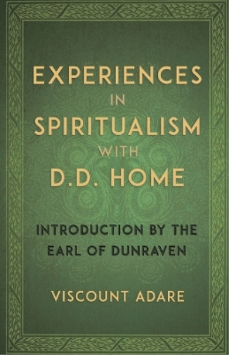 Experiences in Spiritualism with D D Home