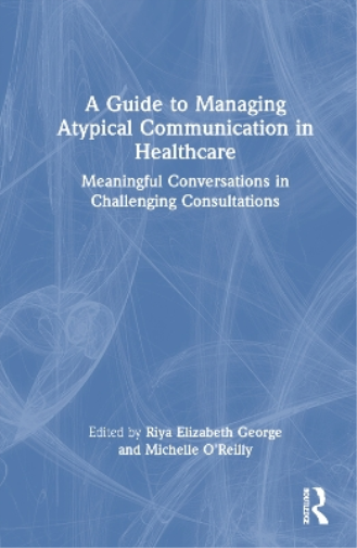 A Guide to Managing Atypical Communication in Healthcare