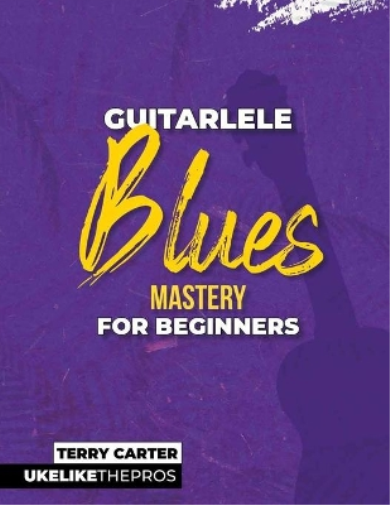 Guitarlele Blues Mastery for Beginners