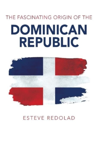 The Fascinating Origin of the Dominican Republic